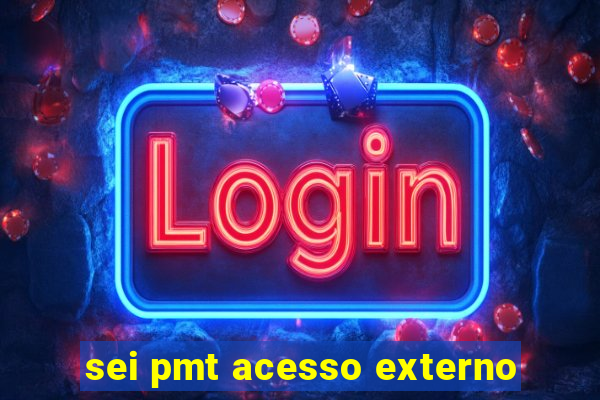 sei pmt acesso externo